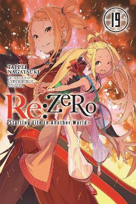 Re:ZERO -Starting Life in Another World-, Vol. 19 (light novel) - Shinichirou Otsuka,Tappei Nagatsuki - cover