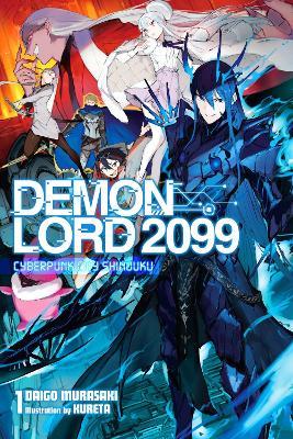 Demon Lord 2099, Vol. 1 (light novel) - Daigo Murasaki,Kureta Kureta,Sergio Avila - cover