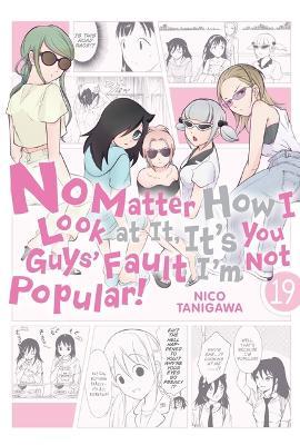 No Matter How I Look at It, It's You Guys' Fault I'm Not Popular!, Vol. 19 - Bianca Pistillo,Karie Shipley,Nico Tanigawa - cover