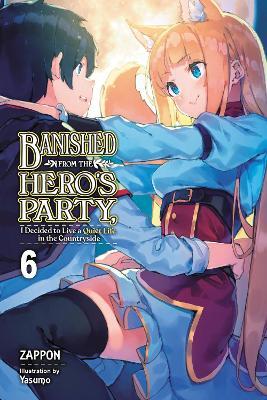 Banished from the Hero's Party, I Decided to Live a Quiet Life in the Countryside, Vol. 6 LN - Zappon - cover