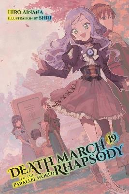 Death March to the Parallel World Rhapsody, Vol. 19 (light novel) - Hiro Ainana,Jenny McKeon,Shri Shri - cover