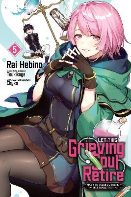 Let This Grieving Soul Retire, Vol. 5 (manga) - Chyko Chyko,John Neal,Rai Hebino - cover