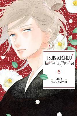 Tsubaki-chou Lonely Planet, Vol. 6 - Lys Blakeslee,Mika Yamamori,Taylor Engel - cover