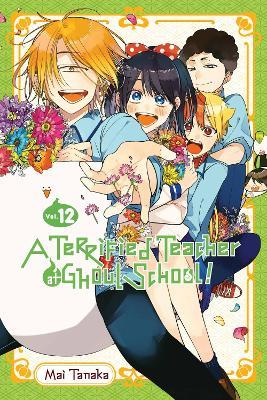 A Terrified Teacher at Ghoul School!, Vol. 12 - Amanda Haley,Lys Blakeslee,Mai Tanaka - cover