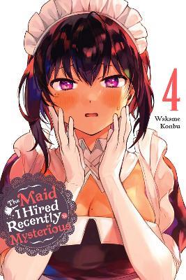 The Maid I Hired Recently Is Mysterious, Vol. 4 - Brandon Bovia,Christine Dashiell,Wakame Konbu - cover