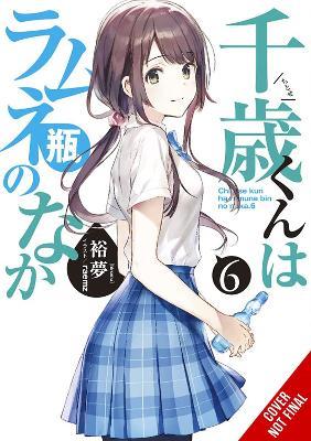 Chitose Is in the Ramune Bottle, Vol. 6 - Hiromu - cover