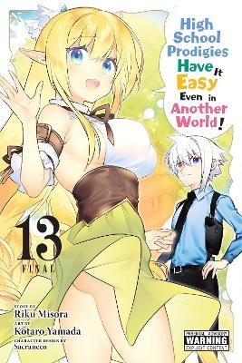 High School Prodigies Have It Easy Even in Another World!, Vol. 13 (manga) - Brandon Bovia,Caleb Cook,Kotaro Yamada - cover