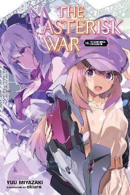 The Asterisk War, Vol. 16 (light novel) - Yuu Miyazaki - cover