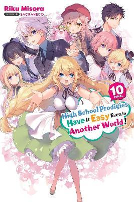 High School Prodigies Have It Easy Even in Another World!, Vol. 10 (light novel) - Riku Misora - cover