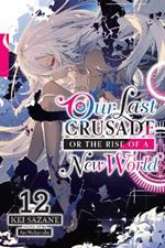 Our Last Crusade or the Rise of a New World, Vol. 12 (light novel)