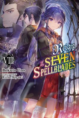 Reign of the Seven Spellblades, Vol. 8 (light novel) - Andrew Cunningham,Bokuto Uno,Ruria Miyuki - cover