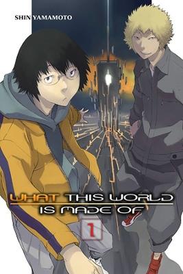 What This World Is Made Of, Vol. 1 - Shin Yamamoto - cover