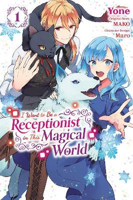 I Want to Be a Receptionist in This Magical World, Vol. 1 (manga) - Jan Cash,MAKO,Maro - cover