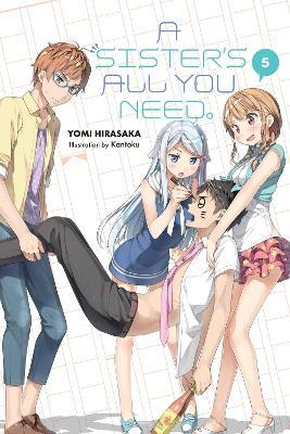 A Sister's All You Need., Vol. 5 (light novel) - Kantoku Kantoku,Kevin Gifford,Yomi Hirasaka - cover