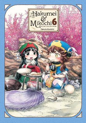 Hakumei & Mikochi: Tiny Little Life in the Woods, Vol. 6 - Abigail Blackman,Takuto Kashiki,Taylor Engel - cover
