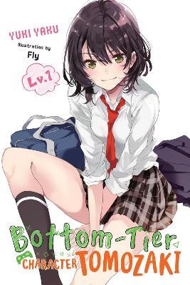Bottom-Tier Character Tomozaki, Vol. 1 (light novel) - Fly Kennoji,Jennifer Ward,Yuki Yaku - cover