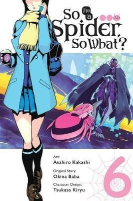 So I'm a Spider, So What?, Vol. 6 (manga) - Okina Baba - cover