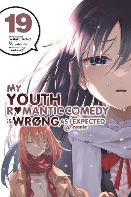 My Youth Romantic Comedy Is Wrong, As I Expected @ comic, Vol. 19 (manga) - Wataru Watari - cover