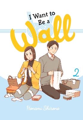 I Want to Be a Wall, Vol. 2 - Alexis Eckerman,Emma Schumacker,Honami Shirono - cover