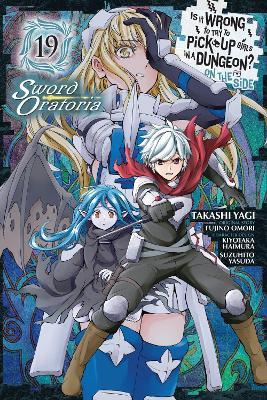 Is It Wrong to Try to Pick Up Girls in a Dungeon? On the Side: Sword Oratoria, Vol. 19 (manga) - Andrew Gaippe,Fujino Omori,Kiyotaka Haimura - cover
