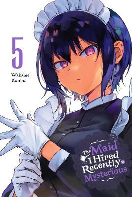The Maid I Hired Recently Is Mysterious, Vol. 5 - Wakame Konbu - cover
