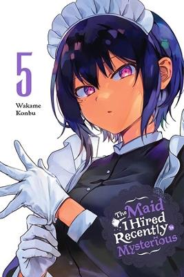 The Maid I Hired Recently Is Mysterious, Vol. 5 - Wakame Konbu - cover