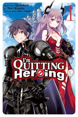 I'm Quitting Heroing, Vol. 1 - Hana Amano,Nori Kazato,Quantum Quantum - cover