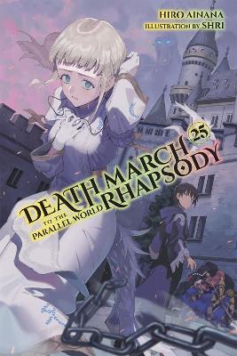 Death March to the Parallel World Rhapsody, Vol. 25 (light novel) - Andrew Cunningham,Hiro Ainana,shri - cover