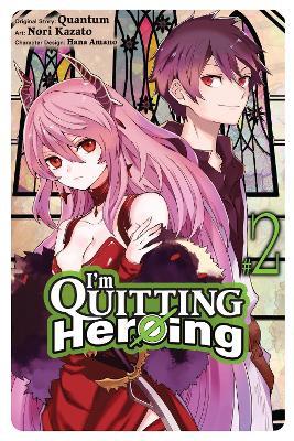 I'm Quitting Heroing, Vol. 2 - Hana Amano,Nori Kazato,Quantum Quantum - cover