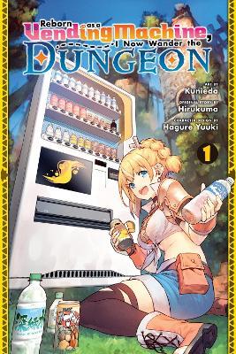Reborn as a Vending Machine, I Now Wander the Dungeon, Vol. 1 (manga) - Alice Prowse,Hagure Yuuki,Hirukuma Hirukuma - cover