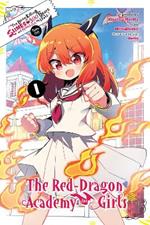 I've Been Killing Slimes for 300 Years and Maxed Out My Level Spin-off: The Red Dragon Academy for Girls, Vol. 1
