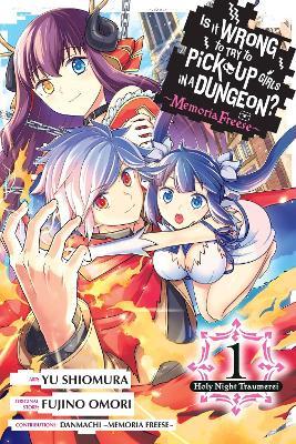Is It Wrong to Try to Pick Up Girls in a Dungeon? Memoria Freese, Vol. 1 - Carolina Hdz,Dale DeLucia,Danmachi Memoria Freese - cover