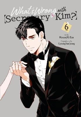 What's Wrong with Secretary Kim?, Vol. 6 - Chana Conley,GyeongYun Jeong,MyeongMi Kim - cover
