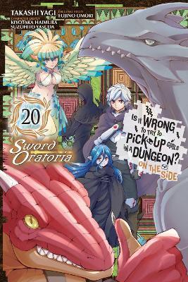 Is It Wrong to Try to Pick Up Girls in a Dungeon? On the Side: Sword Oratoria, Vol. 20 (manga) - Fujino Omori,Kiyotaka Haimura,Phil Christie - cover