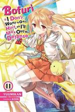 Bofuri: I Don't Want to Get Hurt, so I'll Max Out My Defense., Vol. 11 (light novel)