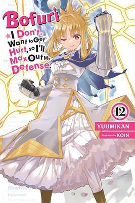 Bofuri: I Don't Want to Get Hurt, so I'll Max Out My Defense., Vol. 12 (light novel) - Yuumikan - cover