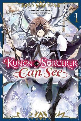 Kunon the Sorcerer Can See, Vol. 1 (light novel) - Katelyn Smith,Laruha Laruha,Umikaze Minamino - cover