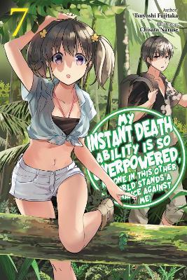 My Instant Death Ability Is So Overpowered, No One in This Other World Stands a Chance Against Me!, Vol. 7 (light novel) - Chisato Naruse,Nathan Macklem,Tess Nanavati - cover