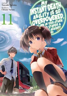 My Instant Death Ability Is So Overpowered, No One in This Other World Stands a Chance Against Me!, Vol. 11 (light novel) - Chisato Naruse,Tess Nanavati,Tsuyoshi Fujitaka - cover