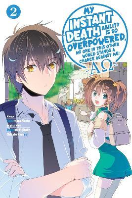 My Instant Death Ability Is So Overpowered, No One in This Other World Stands a Chance Against Me! —AO—, Vol. 2 (manga) - Chisato Naruse,Hanamaru Nanto,Nanavati Tess - cover