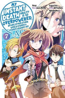 My Instant Death Ability Is So Overpowered, No One in This Other World Stands a Chance Against Me! —AO—, Vol. 7 (manga) - Chisato Naruse,Hanamaru Nanto,Lukashevych Vladyslav - cover