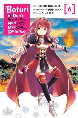 Bofuri: I Don't Want to Get Hurt, so I'll Max Out My Defense., Vol. 6 (manga) - Andrew Cunningham,Jirou Oimoto,KOIN KOIN - cover