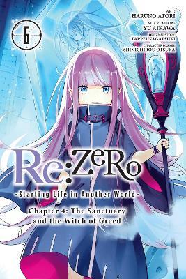 Re:ZERO -Starting Life in Another World-, Chapter 4: The Sanctuary and the Witch of Greed, Vol. 6 (manga) - Haruno Atori,Jeremiah Bourque,Otsuka Shinichirou - cover