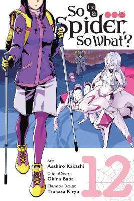 So I'm a Spider, So What?, Vol. 12 (manga) - Asahiro Kakashi,Bianca Pistillo,Okina Baba - cover