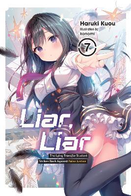 Liar, Liar, Vol. 7: The Lying Transfer Student Strikes Back Against False Justice - Haruki Kuou,Kevin Gifford,Konomi Konomi - cover