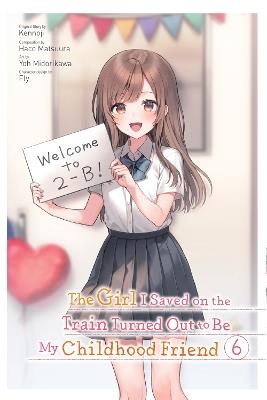 The Girl I Saved on the Train Turned Out to Be My Childhood Friend, Vol. 6 (manga) - Fly Kennoji,Haco Matsuura,Kennoji Kennoji - cover