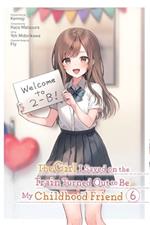 The Girl I Saved on the Train Turned Out to Be My Childhood Friend, Vol. 6 (manga)