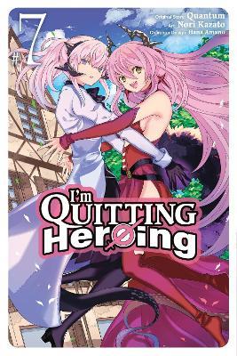 I'm Quitting Heroing, Vol. 7 - Hana Amano,Nori Kazato,Quantum Quantum - cover