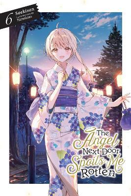 The Angel Next Door Spoils Me Rotten, Vol. 6 (light novel) - Saekisan - cover