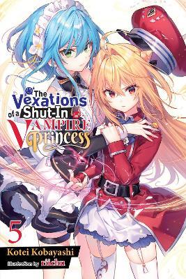 The Vexations of a Shut-In Vampire Princess, Vol. 5 (light novel) - Kotei Kobayashi,Riichu Riichu,Sergio Avila - cover